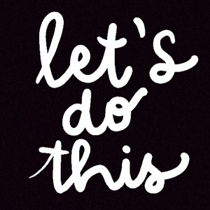 Let's Do This!